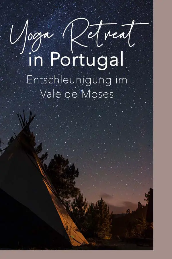 Entschleunigen im Vale de Moses Yoga Retreat in den portugiesischen Bergen