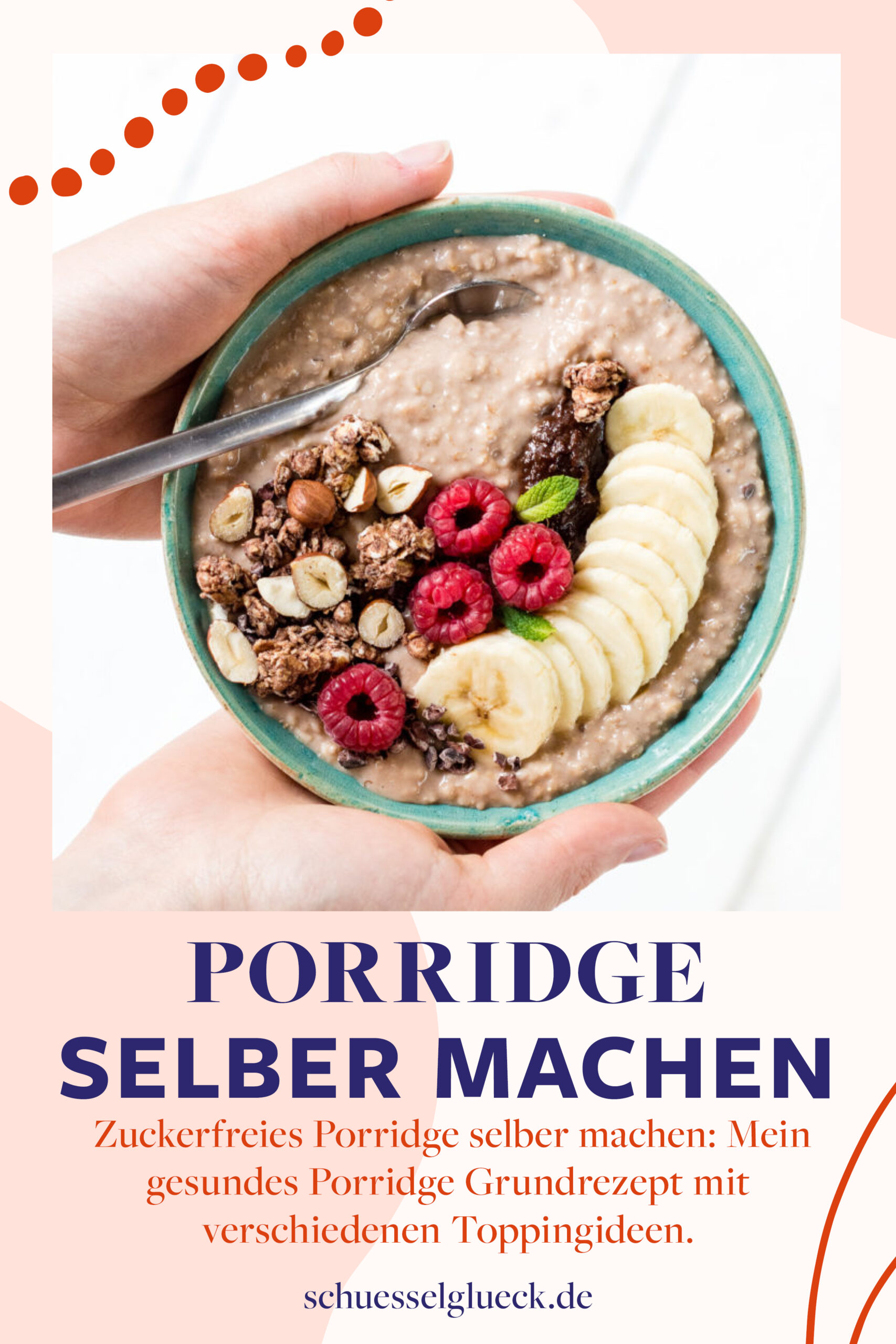Gesundes Porridge selber machen – mein Grundrezept mit Abwandlungstipps